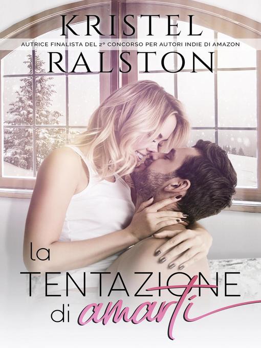 Title details for La tentazione di amarti by Kristel Ralston - Available